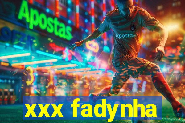 xxx fadynha